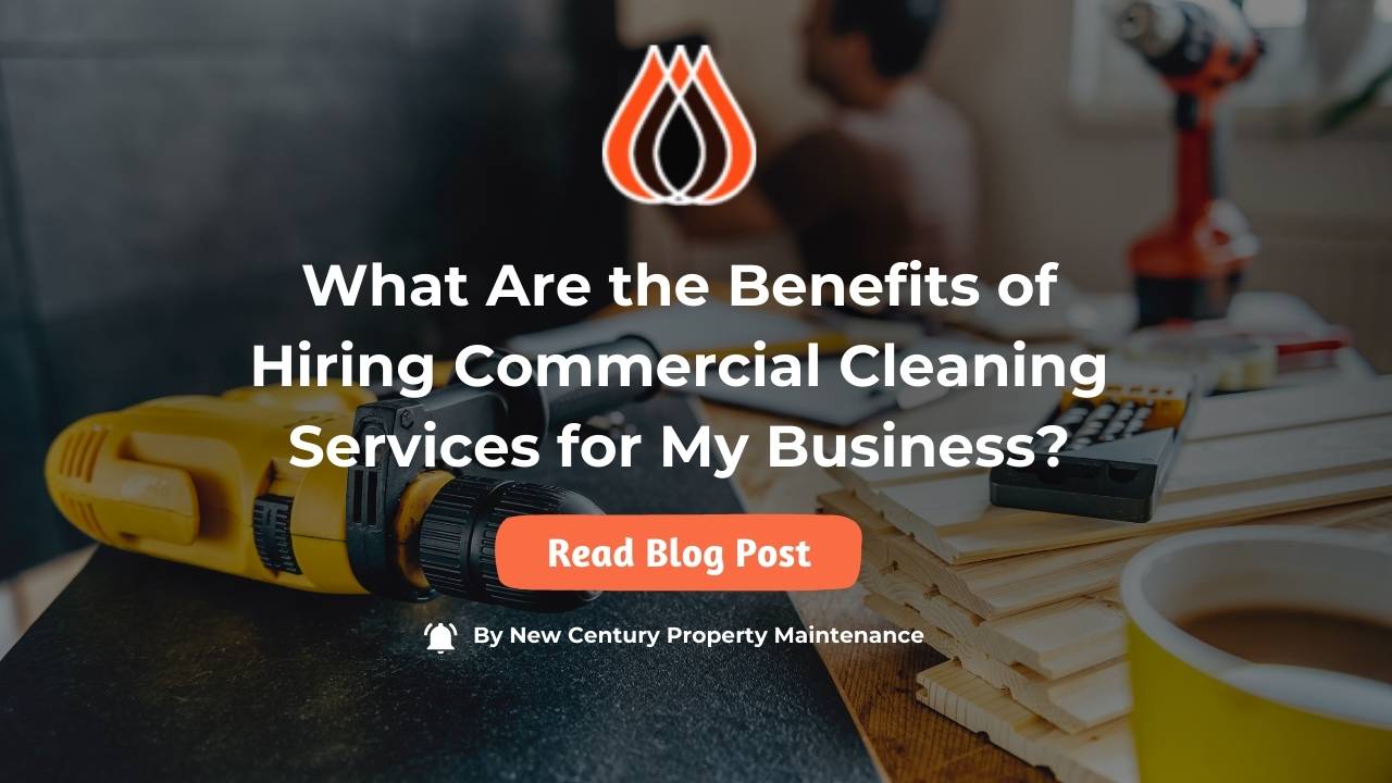 What Are the Benefits of Hiring Commercial Cleaning Services for My Business